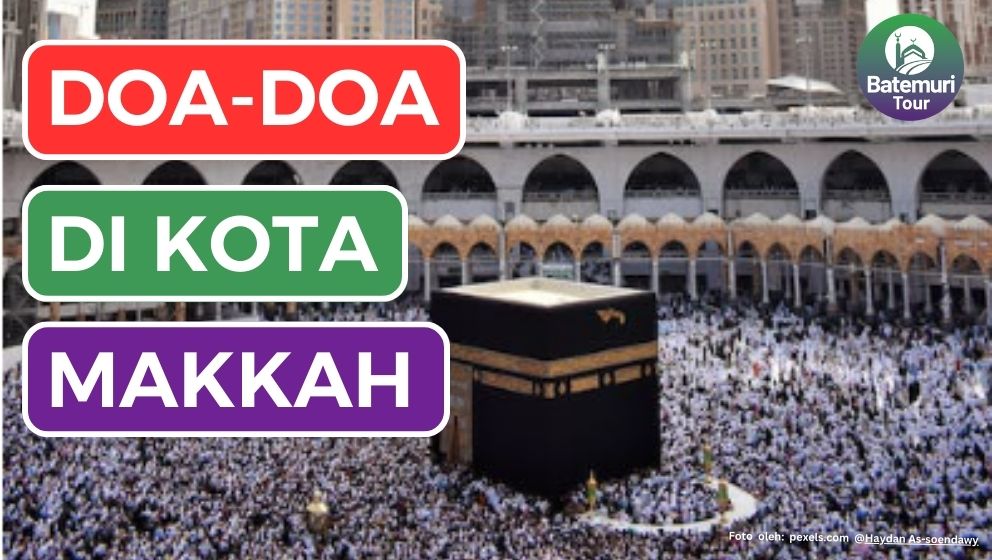 Sedang Berhaji atau Berumroh? Berikut Doa - Doa yang Utama Dibaca di Kota Makkah